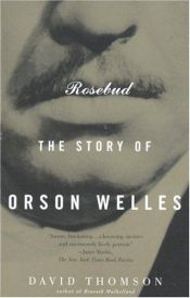 book cover of Rosebud the Story of Orson Wells by David Thomson