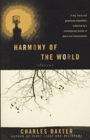 book cover of Harmony of the world by Charles Baxter