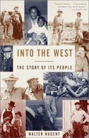 book cover of Into the West: The Story of Its People by Walter T. K. Nugent