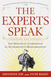 book cover of The Experts Speak: The Definitive Compendium of Authoritative Misinformation (Revised Edition) by Victor Saul Navasky