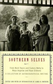 book cover of Southern selves : from Mark Twain and Eudora Welty to Maya Angelou and Kaye Gibbons : a collection of autobiographi by James Watkins