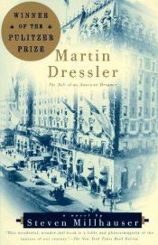 book cover of Martin Dressler: The Tale of an American Dreamer by סטיבן מילהאוזר