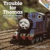 book cover of Trouble for Thomas and Other Stories (Based on The Railway Series) by Rev. W. Awdry