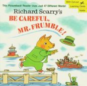 book cover of Richard Scarry's Be Careful, Mr. Frumble! (Pictureback(R)) by Richard Scarry