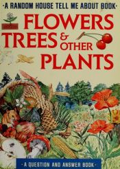 book cover of Flowers, Trees and Other Plants : (Tell Me About) by John Stidworthy