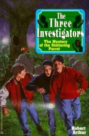 book cover of Alfred Hitchcock and the Three Investigators in The mystery of the stuttering parrot by Alfred Hitchcock|Robert Arthur, Jr.