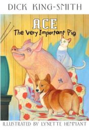 book cover of Ace, the very important pig by Дик Кинг-Смит
