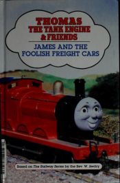 book cover of JAMES&FOOLISH FRGT CAR (Thomas the Tank Engine & Friends) by Rev. W. Awdry