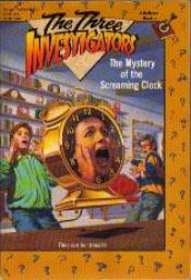 book cover of The Three Investigators in The mystery of the screaming clock by Alfred Hitchcock