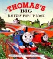 book cover of Thomas's Big Railway Pop-Up Book (Thomas the Tank Engine) by Rev. W. Awdry