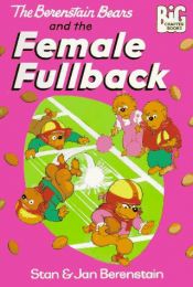 book cover of The Berenstain Bears and the Female Fullback by Stan Berenstain