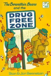 book cover of The Berenstain Bears and the Drug Free Zone (Berenstain Bears First Time Chapter Books) by Stan Berenstain