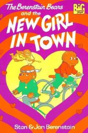 book cover of The Berenstain Bears and the new girl in town by Stan Berenstain
