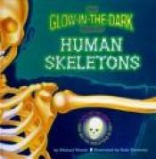 book cover of The Glow-In-The-Dark Book of the Human Skeletons (Glow-Backs) by Michael Novak