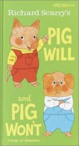 book cover of Richard Scarry's Pig Will and Pig Won't (A Knee-High Book(R)) by Richard Scarry