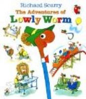 book cover of The Adventures of Lowly Worm by Richard Scarry