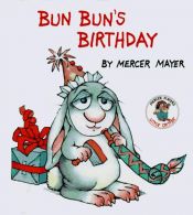 book cover of Bun Bun's Birthday (Little Critter Storybook) (Hardcover) (ISBN 0880298014) by Mercer Mayer