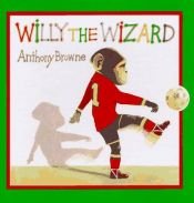 book cover of Willy The Wizard by Anthony Browne