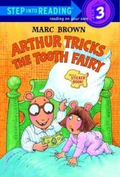 book cover of Arthur Tricks the Tooth Fairy (Step Into Reading Sticker Books) by Marc Brown