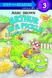 book cover of Arthur In a Pickle (Step-Into-Reading, Sticker Book) by Marc Brown