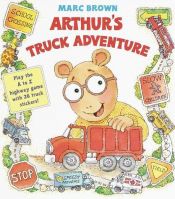 book cover of ARTHUR'S TRUCK ADVENTURE (BOARD BOOK) by Marc Brown