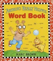 book cover of Arthur's really helpful word book by Marc Brown