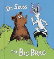 book cover of The Big Brag (A Little Dipper Book) by Dr. Seuss