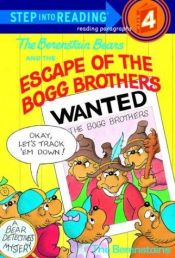 book cover of The Berenstain Bears and the Escape of the Bogg Brothers (Step-Into-Reading, Step 4) by Stan Berenstain