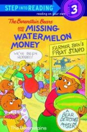 book cover of The Berenstain Bears and the Missing Watermelon Money (Step-Into-Reading, Step 3) by Stan Berenstain