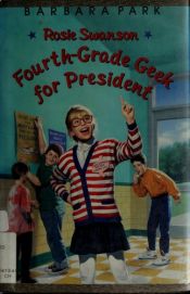 book cover of Rosie Swanson: Fourth-Grade Geek for President by Barbara Park