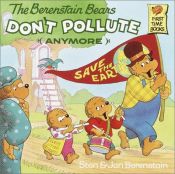 book cover of Berenstain bears don't pollute (anymore), The by Stan Berenstain