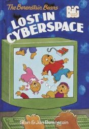 book cover of The Berenstain Bears lost in cyberspace by Stan Berenstain