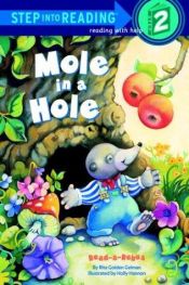 book cover of Mole in a Hole (Step Into Reading - Level 1 - Library Binding) by Rita Golden Gelman