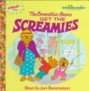 book cover of The Berenstain Bears Get the Screamies (First Time Books(R)) by Stan Berenstain