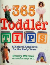 book cover of 365 Toddler Tips : A Helpful Handbook for the Early Years by Penny Warner