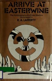 book cover of Arrive at Easterwine: The Autobiography of a Ktistec Machine by R.A. Lafferty