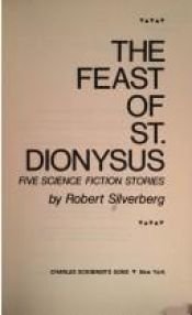 book cover of The Feast of St. Dionysus by Robert Silverberg