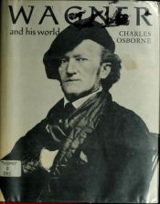 book cover of Wagner and his world by Charles Osborne