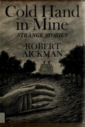 book cover of Cold Hand in Mine by Robert Aickman