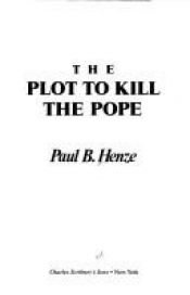 book cover of The Plot to Kill the Pope by Paul B Henze