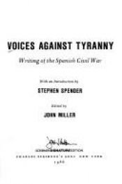 book cover of Voices against tyranny : writing of the Spanish Civil War by John Miller