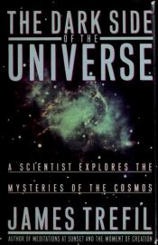 book cover of The dark side of the universe by James Trefil