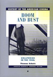 book cover of Boom and bust : American cinema in the 1940s by Thomas Schatz