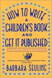 book cover of How to Write a Children's Book and Get It Published by Barbara Seuling