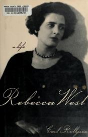 book cover of Rebecca West: A Life by Carl E. Rollyson