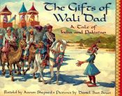 book cover of Gifts of Wali Dad, The: A Tale of India and Pakistan by Aaron Shepard