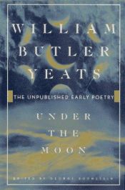 book cover of Under the moon by W. B. Yeats