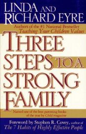 book cover of Three Steps to a Strong Family by Linda Eyre