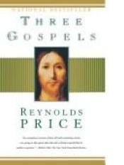 book cover of Three Gospels : the good news according to Mark : the good news according to John : an honest account of a memorab by Reynolds Price