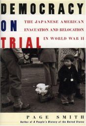 book cover of Democracy on trial : the Japanese American evacuation and relocation in World War II by Page Smith